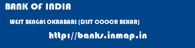 BANK OF INDIA  WEST BENGAL OKRABARI (DIST COOCH BEHAR)    banks information 